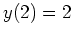 $ \mbox{$y(2) = 2$}$