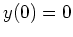 $ \mbox{$y(0) = 0$}$