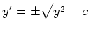 $ \mbox{$y' = \pm \sqrt{y^2-c}$}$