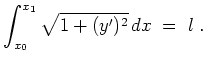 $ \mbox{$\displaystyle
\int_{x_0}^{x_1} \sqrt{1+(y')^2}\, dx \; =\; l\; .
$}$