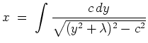 $ \mbox{$\displaystyle
x \; =\; \int\frac{c\, dy}{\sqrt{(y^2 + \lambda)^2 - c^2}}
$}$