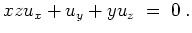 $ \mbox{$\displaystyle
xz u_x + u_y + y u _z \; =\; 0\; .
$}$