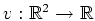 $ \mbox{$v:\mathbb{R}^2\to\mathbb{R}$}$