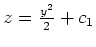 $ \mbox{$z = \frac{y^2}{2} + c_1$}$