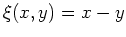 $ \mbox{$\xi(x,y) = x - y$}$