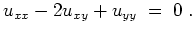 $ \mbox{$\displaystyle
u_{xx} - 2u_{xy} + u_{yy} \; =\; 0\; .
$}$