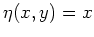 $ \mbox{$\eta(x,y) = x$}$