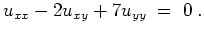 $ \mbox{$\displaystyle
u_{xx} - 2 u_{xy} + 7 u_{yy} \; =\; 0\; .
$}$