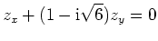 $ \mbox{$\displaystyle
z_x + (1 - \mathrm{i}\sqrt{6} ) z_y = 0
$}$