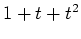 $ \mbox{$1+t+t^2$}$