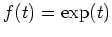 $ \mbox{$f(t) = \exp(t)$}$