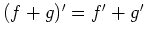 $ (f + g) ' = f' + g'$