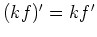 $ (kf)' = k f'$