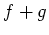 $ f + g$