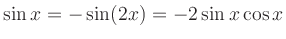 $\displaystyle \sin x=- \sin(2x) = -2\sin x \cos x$