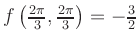 $ f \left(\frac{2 \pi}{3},\frac{2
\pi}{3}\right)=-\frac{3}{2}$