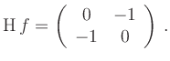 $\displaystyle \operatorname{H} f = \left( \begin{array}{cc} 0 &-1
\\ -1 & 0 \end{array} \right)\,.
$