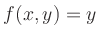 $\displaystyle f(x,y) = y$