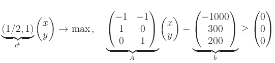 $\displaystyle \underbrace{(1/2,1)}_{c^{\operatorname{t}}}\begin{pmatrix}x \\ y\...
...00 \\ 300\\ 200\end{pmatrix}}_{b} \geq \begin{pmatrix}0 \\ 0\\ 0\end{pmatrix}
$