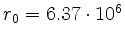 $ r_0=6.37\cdot 10^6$