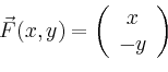 \begin{displaymath}
\vec{F}(x,y)=\left(
\begin{array}{c}
x\\ -y\\
\end{array}\right)
\end{displaymath}