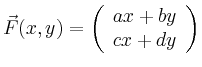 $\displaystyle \vec{F}(x,y)=\left(\begin{array}{c} ax+by\\ cx+dy\end{array}\right)
$