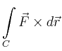 $\displaystyle \int\limits_{C} \vec{F} \times d\vec{r}$