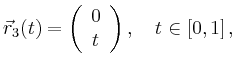 $\displaystyle \vec{r}_3(t)=\left( \begin{array}{c} 0\\ t\\ \end{array}\right),\quad t \in[0, 1]\,,$