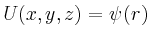 $\displaystyle U(x,y,z)=\psi(r)
$