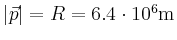 $ \vert\vec{p}\vert=R=6.4\cdot 10^6 \textrm{m}$