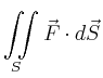 $\displaystyle \iint\limits_{S} \vec{F} \cdot d\vec{S}$