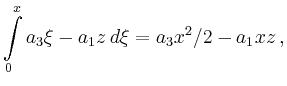 $\displaystyle \int\limits_{0}^x a_3\xi-a_1z\, d\xi =
a_3x^2/2-a_1xz\,,$