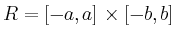 $ R=[-a,a]\times[-b,b]$