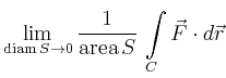 $\displaystyle \lim_{\operatorname{diam}{S}\to0} \frac{1}{\operatorname{area}{S}}\, \int\limits_{C} \vec{F}\cdot d\vec{r}$