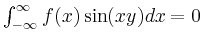 $ \int_{-\infty}^\infty f(x) \sin(xy) dx =0 $