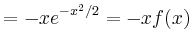 $\displaystyle =-xe^{-x^2/2}=-xf(x)$