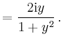 $\displaystyle = \frac{2\mathrm{i}y}{1+y^2}\,.$