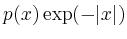 $ p(x)\exp(-\vert x\vert)$