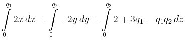 $\displaystyle \int\limits_{0}^{q_1} 2x\,dx + \int\limits_{0}^{q_2}
-2y\,dy +\int\limits_{0}^{q_3} 2+3q_1-q_1q_2\,dz$