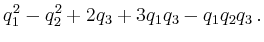 $\displaystyle q_1^2-q_2^2+2q_3+3q_1q_3-q_1q_2q_3\,.$