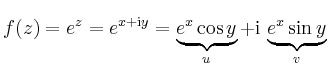 $\displaystyle f(z)=e^z =e^{x+\mathrm{i}y}=\underbrace{e^x\cos y}_u +\mathrm{i}\,\underbrace{e^x\sin y}_v
$