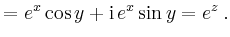 $\displaystyle =e^x\cos y +\mathrm{i}\,e^x\sin y=e^z\,.$