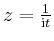 $ z=\frac{1}{\mathrm{i}t}$