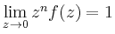 $ \lim\limits_{z\to 0}z^nf(z)=1$