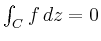 $ \int_C f\,dz=0$