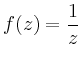 $\displaystyle f(z)=\frac{1}{z}
$