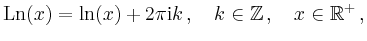 $\displaystyle \operatorname{Ln}(x)=\ln(x)+2\pi\mathrm{i}k\,,\quad k\in
\mathbb{Z}\,,\quad x\in \mathbb{R}^+\,,
$