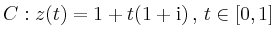 $ C: z(t) =
1+t(1+\mathrm{i})\,,\,t\in[0,1]$