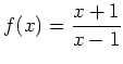 $\displaystyle f(x)=\frac{x+1}{x-1}$