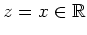 $ \mbox{$z = x \in\mathbb{R}$}$